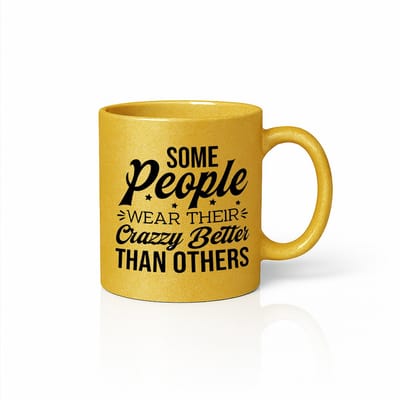 Gouden Mok 330ml – “Some People Wear Their Crazy Better Than Others” Grappige Quote Koffiebeker