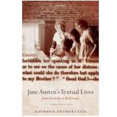 Jane Austen's Textual Lives - Kathryn (Professor of Bibliograp