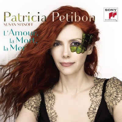 L'Amour, La Mort, La Mer - Patricia Petibon / Susan Manoff