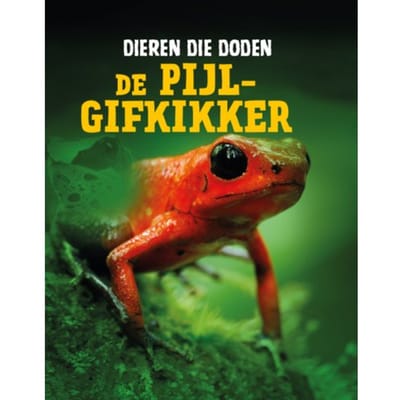 De Pijlgifkikker - Dieren Die Doden - Lisa Owings