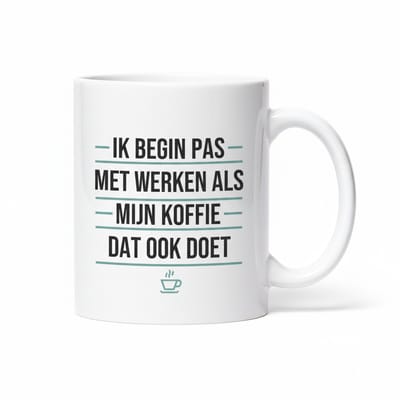 Ik Begin Pas Met Werken Als Mijn Koffie Dat Ook Doet Mok – Grappige Werk Quote Koffiemok – Kantoor Humor Cadeau – 330 ml