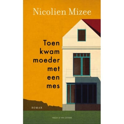 Toen Kwam Moeder Met Een Mes - Nicolien Mizee