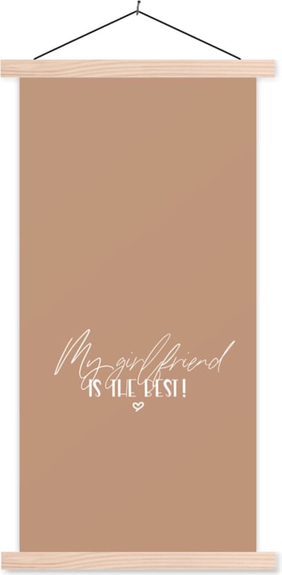 Posterhanger incl. Poster 60x120 cm - Schoolplaat - Quotes - Vriendin - My girlfriend is the best! - Spreuken - Textielposter - Blanke latten