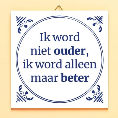 Tegeltje Ik Word Niet Ouder van Ditverzinjeniet.nl