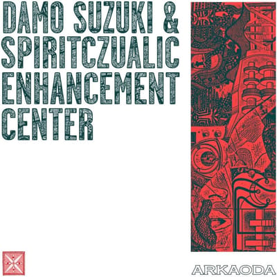 Damo Suzuki & Spiritczualic Enhancement Center - Arkaoda (CD)