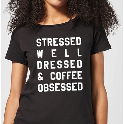 Stressed Dressed and Coffee Obsessed Women's T-Shirt - Black - 3XL
