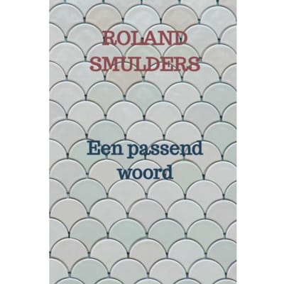 Een Passend Woord - Roland Smulders