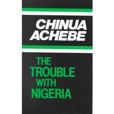 The Trouble With Nigeria - Chinua Achebe