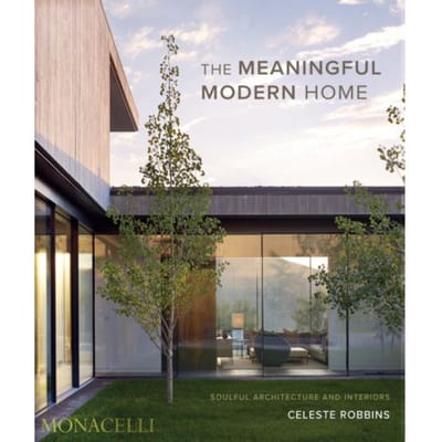 The Meaningful Modern Home - Celeste Robbins