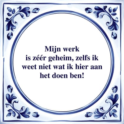 Spreuk Tegel - Mijn Werk is Zeer Geheim - Tegeltjeswijsheid - Kado