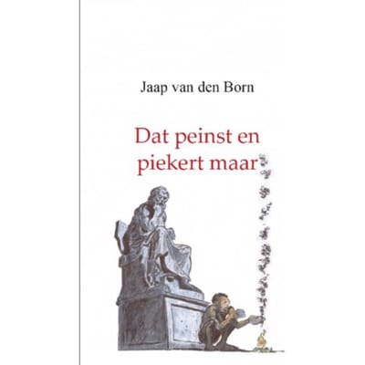 Dat Peinst En Piekert Maar - Jaap van den Born