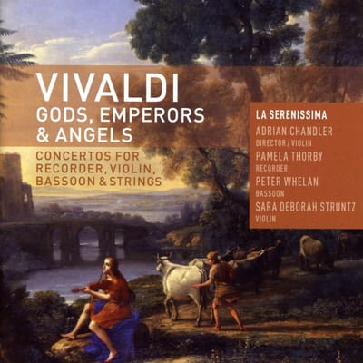 La Serenissima, Adrian Chandler, Pamela Thorby, Peter Whelan, Sara Deborah Struntz - Vivaldi: Gods, Emperors & Angels | Concertos For Recorder, Violin, Bassoon & Strings (CD)