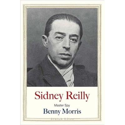 Sidney Reilly - Jewish Lives - Benny Morris