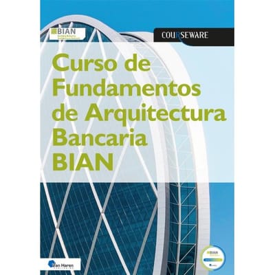 Curso De Fundamentos De Arquitectura Bancaria Bian - Courseware - B.I.A.N. a.o.