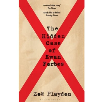 The Hidden Case Of Ewan Forbes - Bloomsbury Publishing - Zoe Playdon