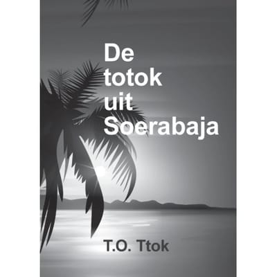 De Totok Uit Soerabaja - T.O. Ttok