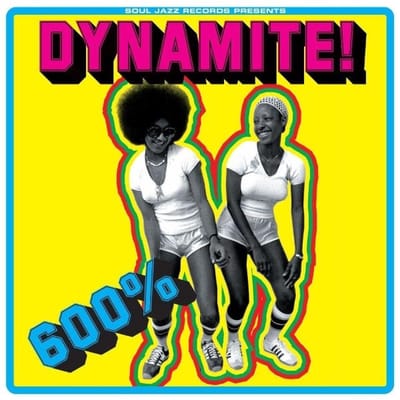600% Dynmaite! Ska, Soul, Rocksteady, Funk And Dub - Soul Jazz Records Presents