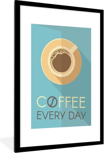 Fotolijst incl. Poster - Quotes - Spreuken - Koffie - Coffee every day - 60x90 cm - Posterlijst