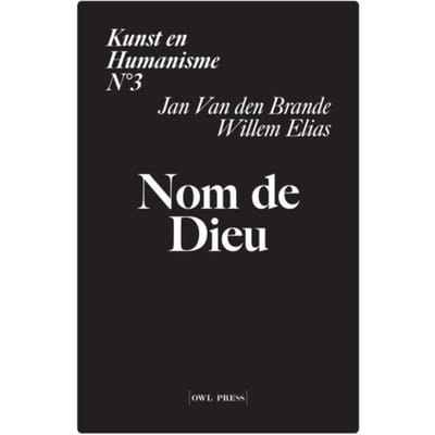 Kunst En Humanisme / 3: Nom De Dieu - Willem Elias