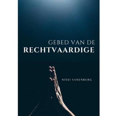 Gebed Van De Rechtvaardige - Pastor Nissi Vanenburg