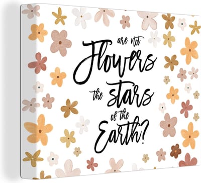 Canvas Schilderij Are not flowers the stars of the earth? - Spreuken - Quotes - 40x30 cm - Wanddecoratie