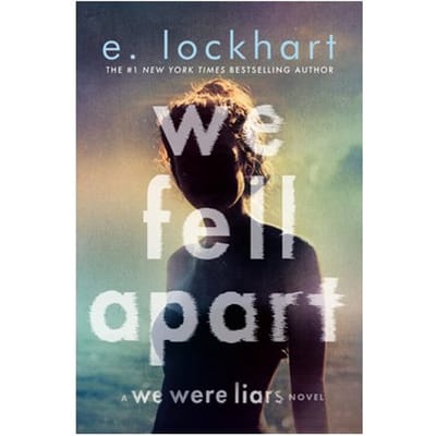 We Fell Apart: A We Were Liars Novel - We Were Liars - E. Lockhart