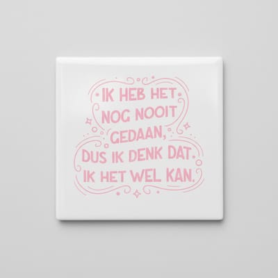 Ik Heb Het Nog Nooit Gedaan Dus Ik Denk Dat Ik Het Wel Kan Tekst Decoratieve Tegel 15×15 cm – Elegante Inspirerende Wandtegel voor Huis & Kantoor Decor
