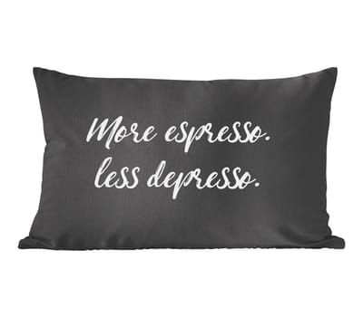 Sierkussens - Kussentjes Woonkamer - 60x40 cm - Quotes - Koffie - More espresso Less depresso - Spreuken - Espresso