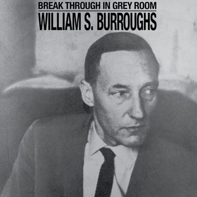 William S. Burroughs - Break Through In Grey Room (LP) (Remastered)