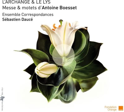 Ensemble Correspondances, Sébastien Daucé - Boësset: L'Archange & Le Lys - Messe & Motets (CD)