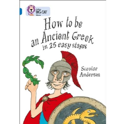 How To Be An Ancient Greek - Collins Big Cat - Scoular Anderson
