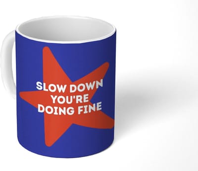 Mok - Koffiemok - Slow down you're doing fine - Ster - Blauw - Mokken - 350 ML - Beker - Koffiemokken - Theemok - Mok met Tekst