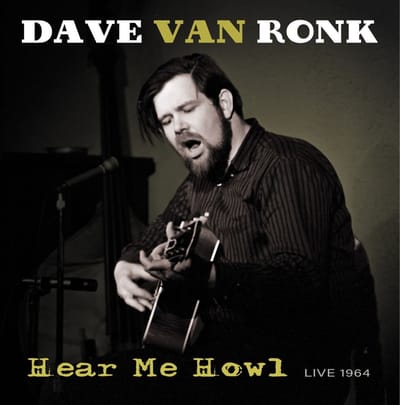 Hear Me Howl - Live 1964 - Dave Van Ronk