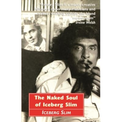 The Naked Soul Of Iceberg Slim - Iceberg Slim