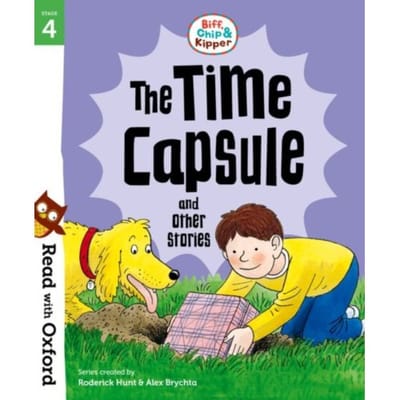 Read With Oxford: Stage 4: Biff, Chip And Kipper: The Time Capsule And Other - Roderick Hunt