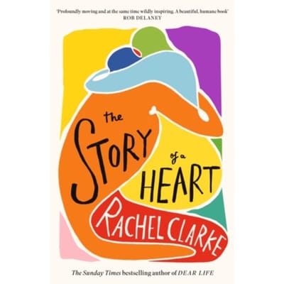 The Story Of A Heart - Rachel Clarke