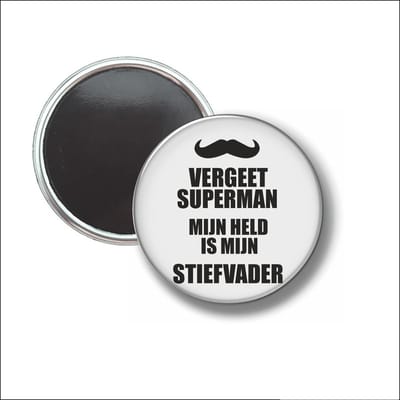 Button Met Magneet 58 MM - Vergeet Superman Mijn Held Is Mijn Stievader - NIET VOOR KLEDING
