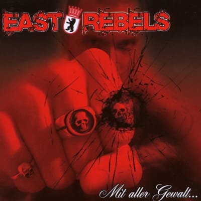 East Rebels - Mit Aller Gewalt... (CD)