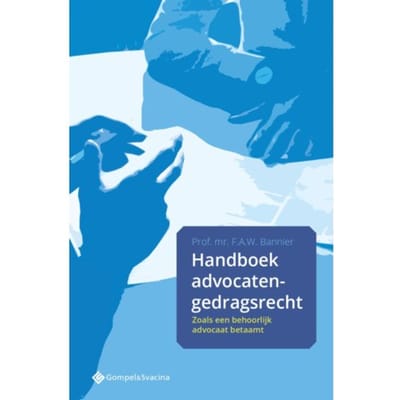 Handboek Advocaten-Gedragsrecht - Floris A.W. Bannier