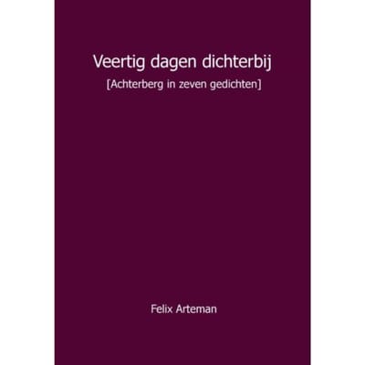 Veertig Dagen Dichterbij - Felix Arteman