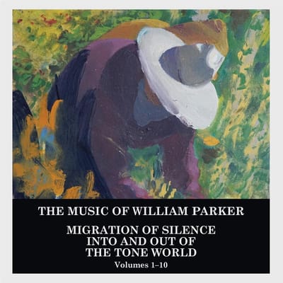 Migration Of Silence Into And Out Of The Tone World (Vol.1-10) - William Parker