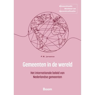 Gemeenten In De Wereld - Binnenlands Bestuur En Decentralisatie - Pieter Jeroense