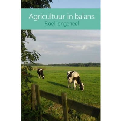 Agricultuur In Balans - Roel Jongeneel