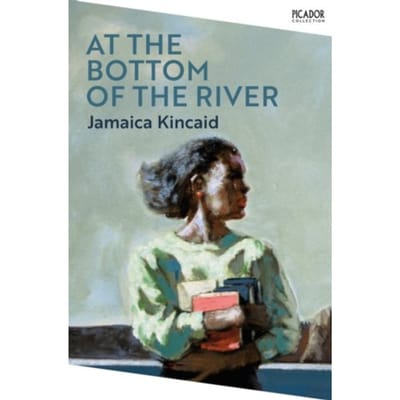 At The Bottom Of The River - Picador Collection - Jamaica Kincaid