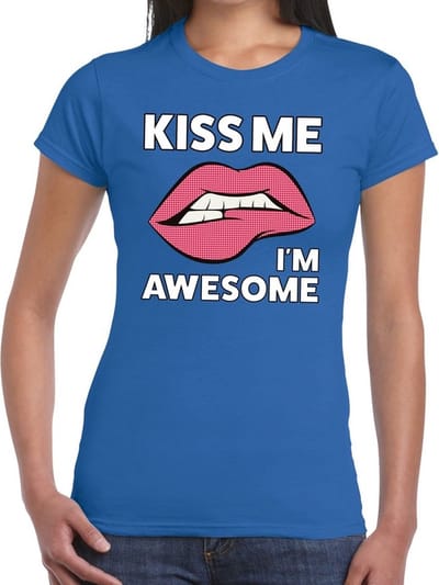 Kiss me I am Awesome t-shirt blauw dames - feest shirts dames XS