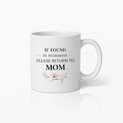 Grappige Moederdag Mok - If Found In Microwave Please Return To Mom - Witte Keramische Koffiebeker - Cadeau voor Moeder