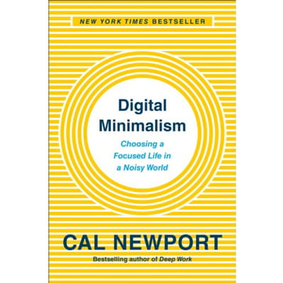 Digital Minimalism - Cal Newport
