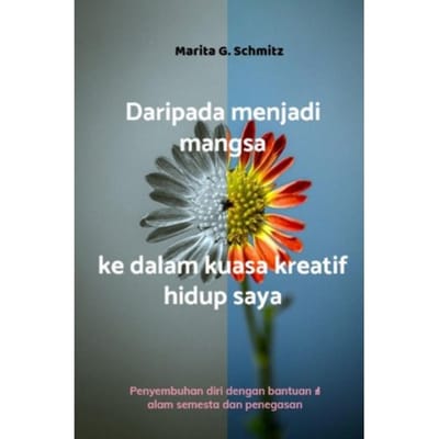 Daripada Menjadi Mangsa Kepada Kuasa Kreatif - Dalam Hidup Saya - Marita G. Schmitz