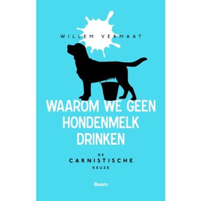 Waarom We Geen Hondenmelk Drinken - Willem Vermaat