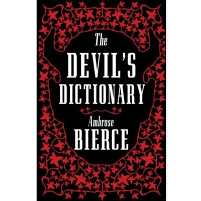The Devil’s Dictionary: The Complete Edition - Ambrose Bierce